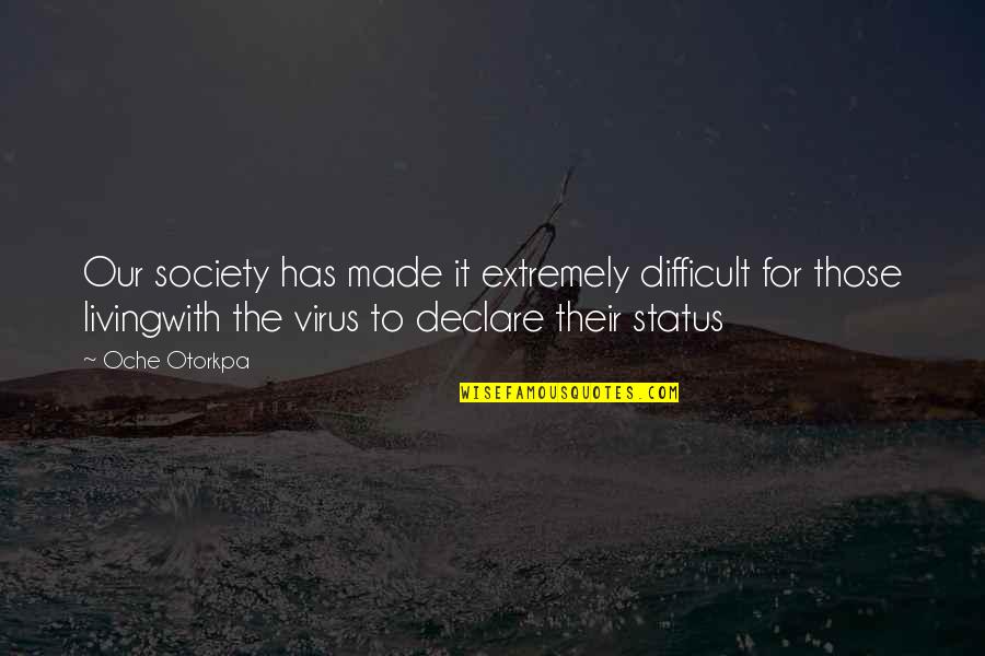 Society With Quotes By Oche Otorkpa: Our society has made it extremely difficult for Society With Quotes By Oche Otorkpa: Our society has made it extremely difficult for
