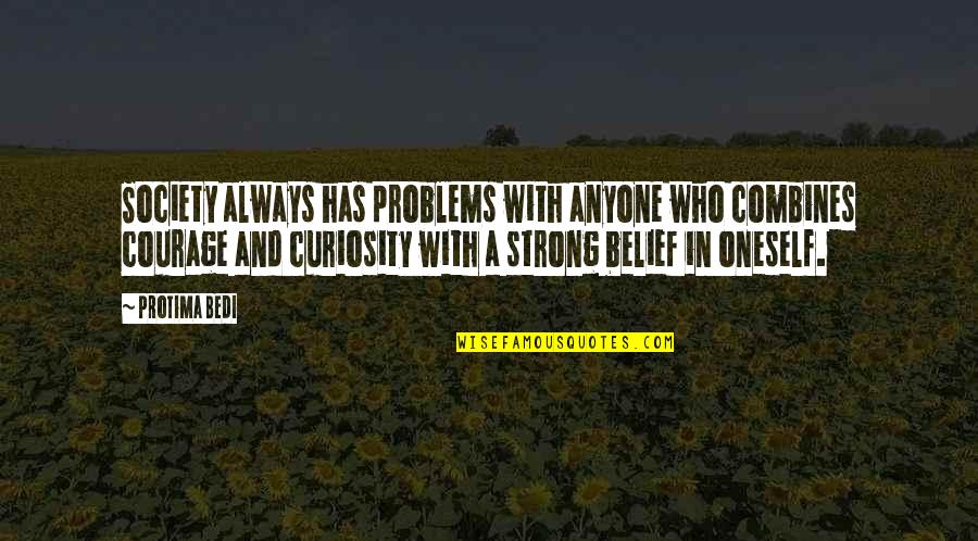 Society With Quotes By Protima Bedi: Society always has problems with anyone who combines Society With Quotes By Protima Bedi: Society always has problems with anyone who combines