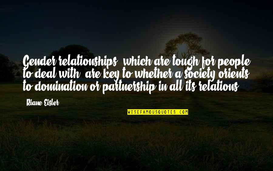 Society With Quotes By Riane Eisler: Gender relationships, which are tough for people to Society With Quotes By Riane Eisler: Gender relationships, which are tough for people to