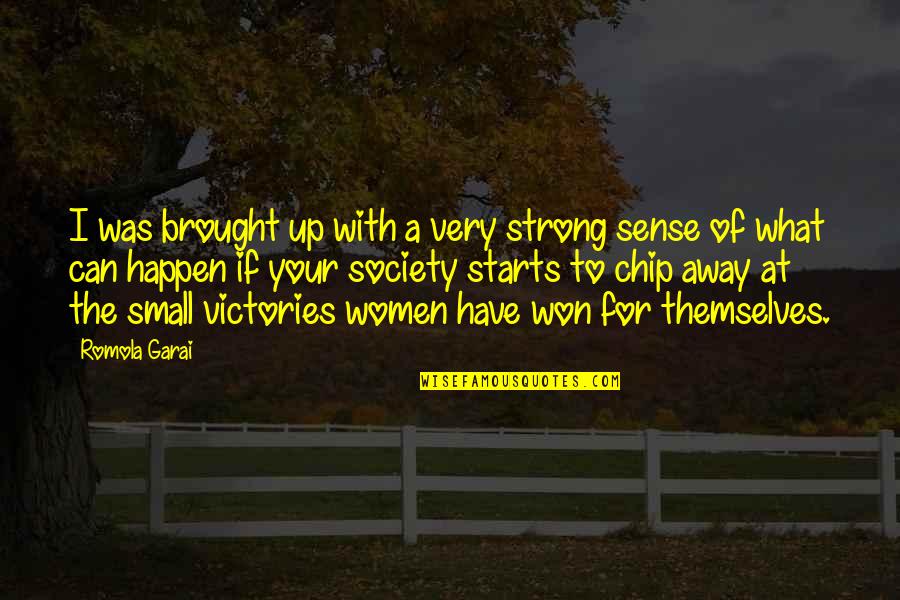 Society With Quotes By Romola Garai: I was brought up with a very strong Society With Quotes By Romola Garai: I was brought up with a very strong