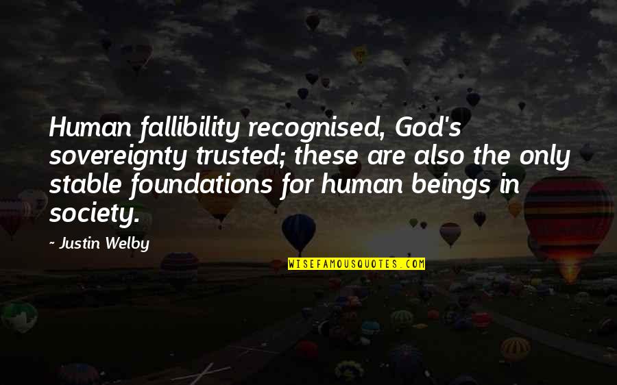 Society Without God Quotes By Justin Welby: Human fallibility recognised, God's sovereignty trusted; these are