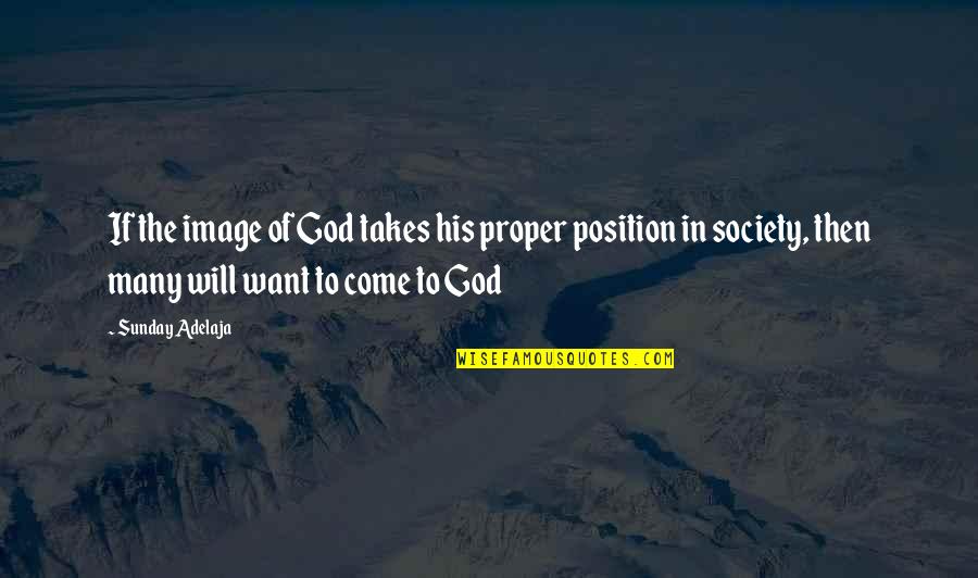 Society Without God Quotes By Sunday Adelaja: If the image of God takes his proper