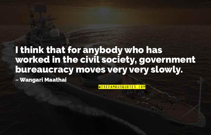 Society Without Government Quotes By Wangari Maathai: I think that for anybody who has worked Society Without Government Quotes By Wangari Maathai: I think that for anybody who has worked