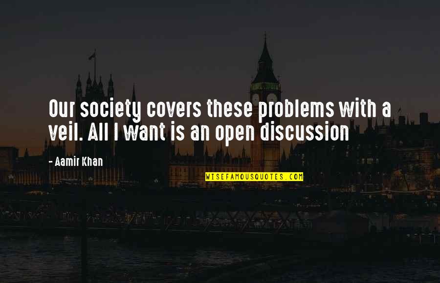 Society's Problems Quotes By Aamir Khan: Our society covers these problems with a veil.