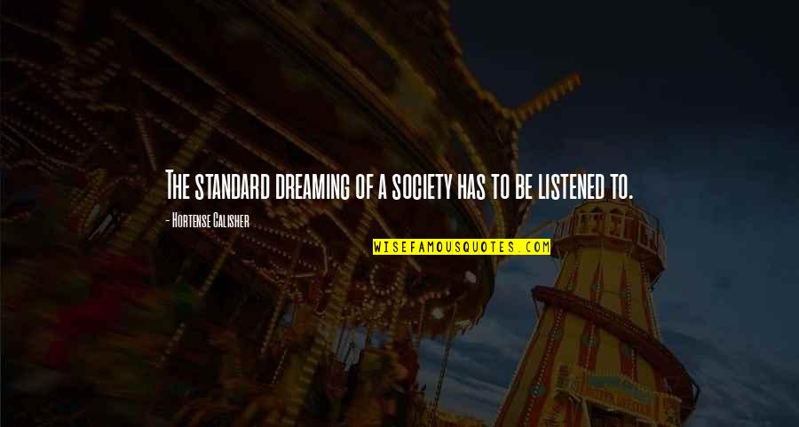Society's Standards Quotes By Hortense Calisher: The standard dreaming of a society has to Society's Standards Quotes By Hortense Calisher: The standard dreaming of a society has to