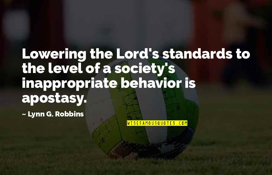 Society's Standards Quotes By Lynn G. Robbins: Lowering the Lord's standards to the level of Society's Standards Quotes By Lynn G. Robbins: Lowering the Lord's standards to the level of