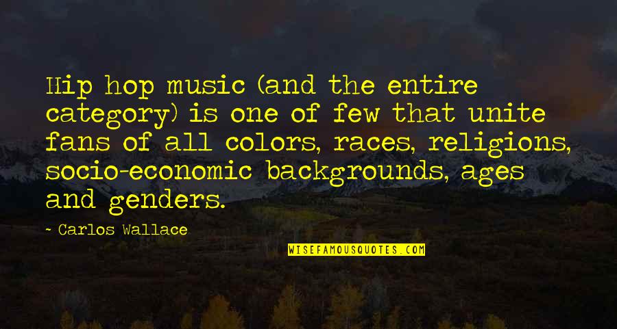 Socio Economic Quotes By Carlos Wallace: Hip hop music (and the entire category) is