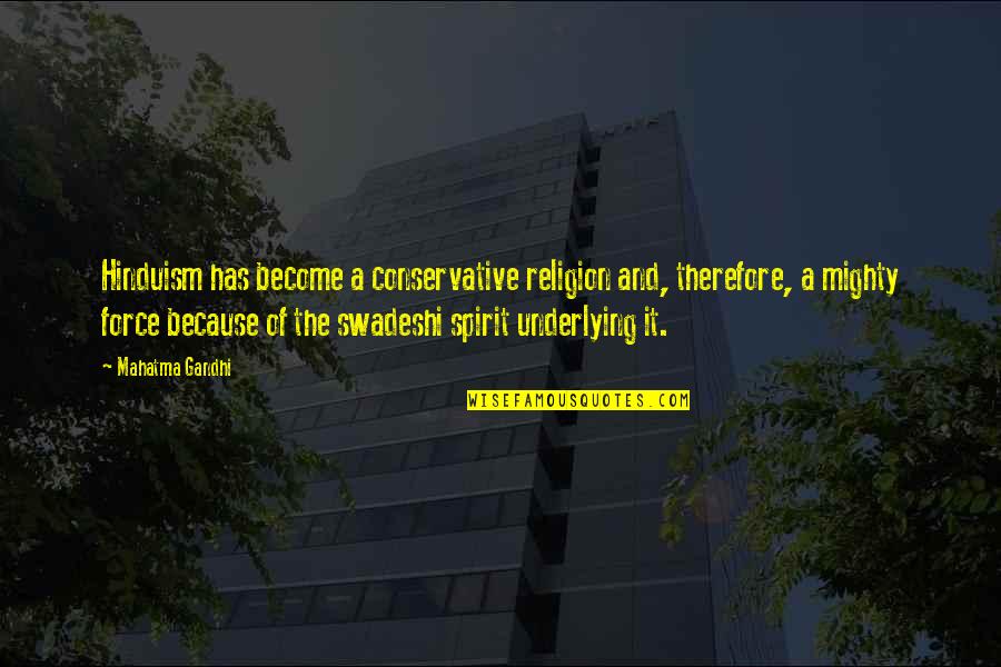 Sociobiological Perspective Quotes By Mahatma Gandhi: Hinduism has become a conservative religion and, therefore,