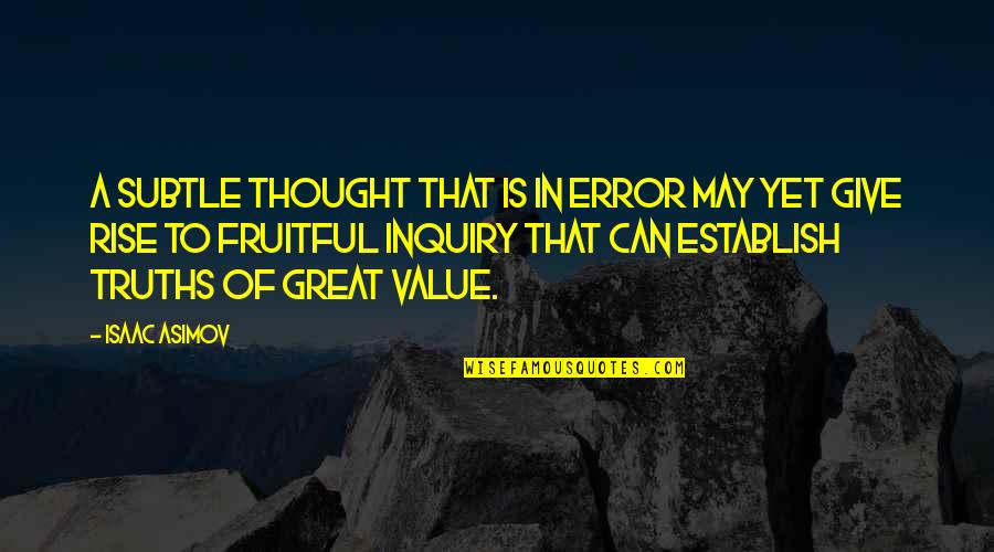 Socioeconomic Status And Education Quotes By Isaac Asimov: A subtle thought that is in error may