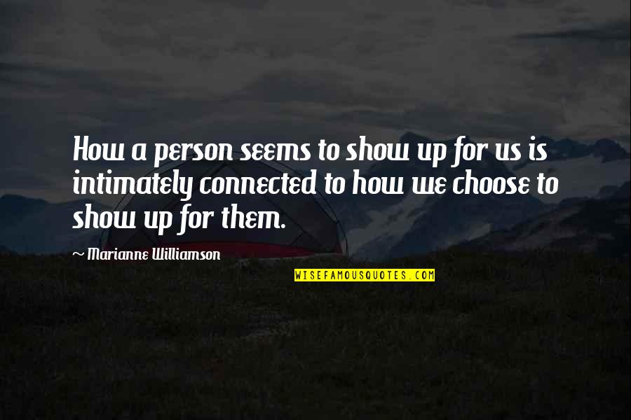 Socioeconomically Quotes By Marianne Williamson: How a person seems to show up for