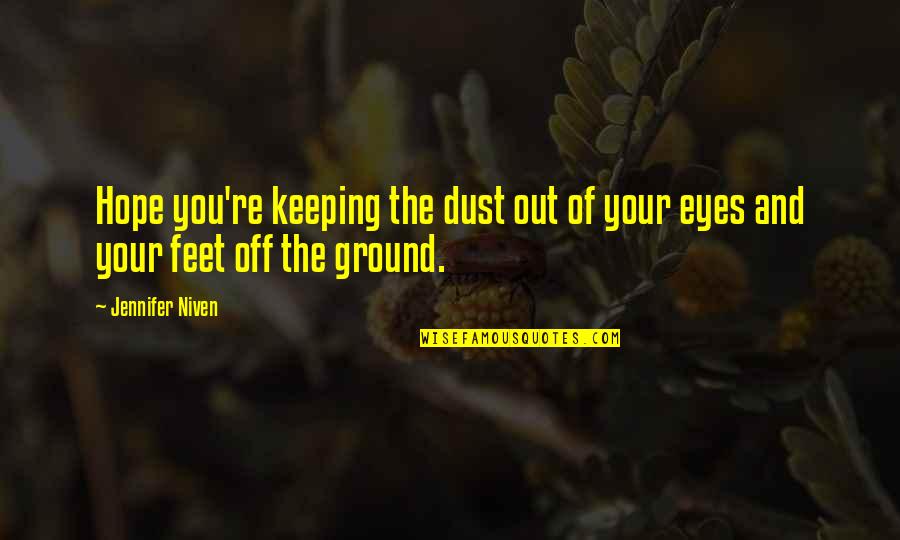 Sociolog A Del Quotes By Jennifer Niven: Hope you're keeping the dust out of your