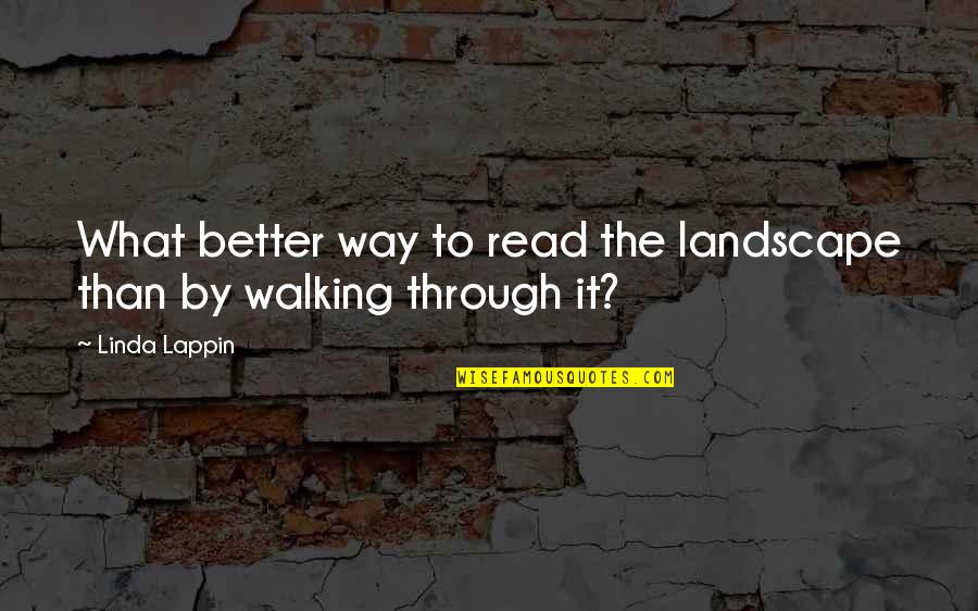 Sociological Imagination Quotes By Linda Lappin: What better way to read the landscape than