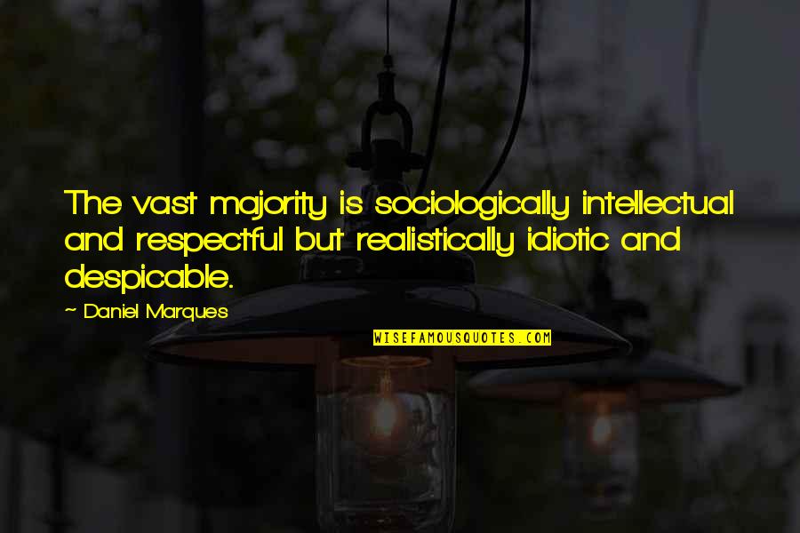 Sociologically Quotes By Daniel Marques: The vast majority is sociologically intellectual and respectful