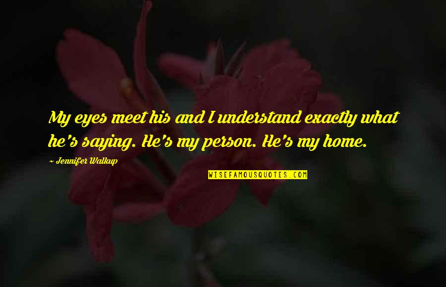 Sociologist Graduation Quotes By Jennifer Walkup: My eyes meet his and I understand exactly Sociologist Graduation Quotes By Jennifer Walkup: My eyes meet his and I understand exactly