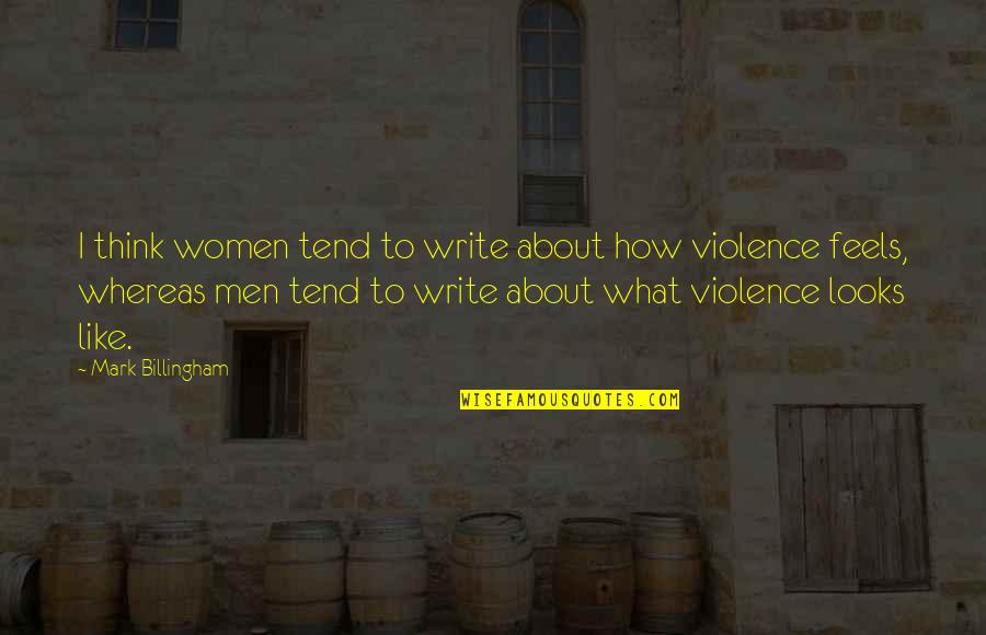 Sociologists Have Been Carrying Quotes By Mark Billingham: I think women tend to write about how