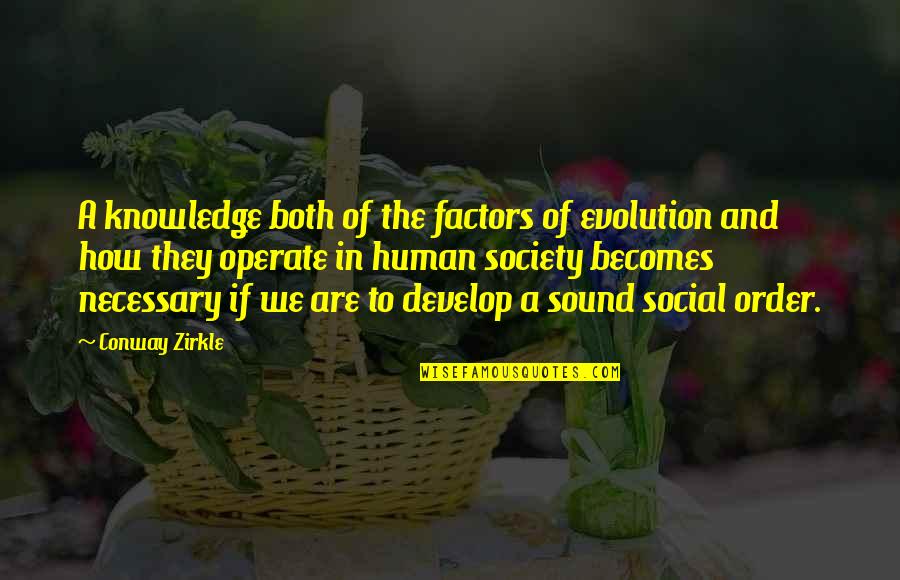 Sociology Quotes By Conway Zirkle: A knowledge both of the factors of evolution