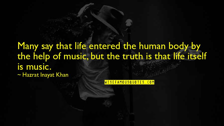 Sociopolitical Development Quotes By Hazrat Inayat Khan: Many say that life entered the human body