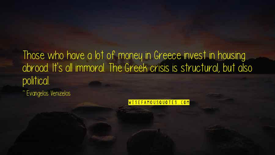 Socitey Quotes By Evangelos Venizelos: Those who have a lot of money in Socitey Quotes By Evangelos Venizelos: Those who have a lot of money in