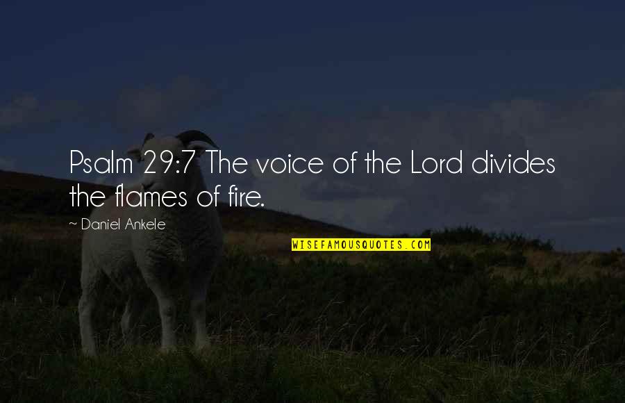 Socked Quotes By Daniel Ankele: Psalm 29:7 The voice of the Lord divides Socked Quotes By Daniel Ankele: Psalm 29:7 The voice of the Lord divides