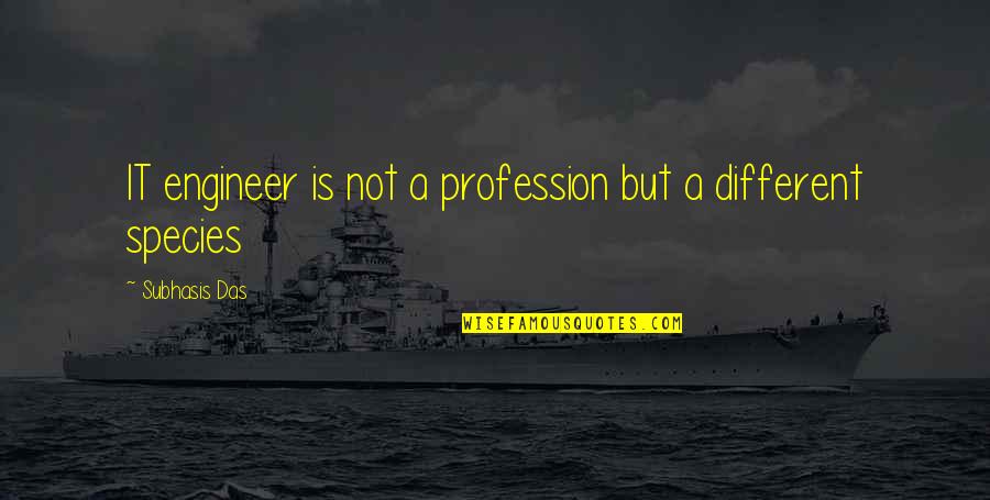 Socketed Caisson Quotes By Subhasis Das: IT engineer is not a profession but a