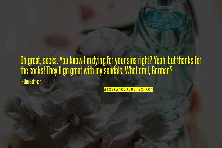 Socks And Sandals Quotes By Jim Gaffigan: Oh great, socks. You know I'm dying for