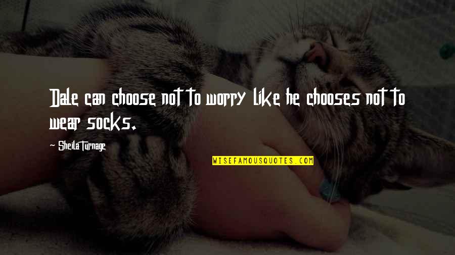 Socks Quotes By Sheila Turnage: Dale can choose not to worry like he
