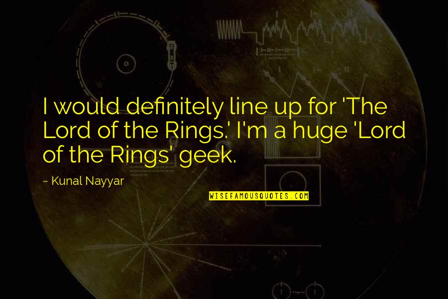 Soclul Casei Quotes By Kunal Nayyar: I would definitely line up for 'The Lord