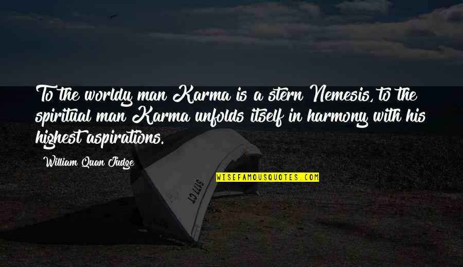 Soclul Casei Quotes By William Quan Judge: To the worldy man Karma is a stern