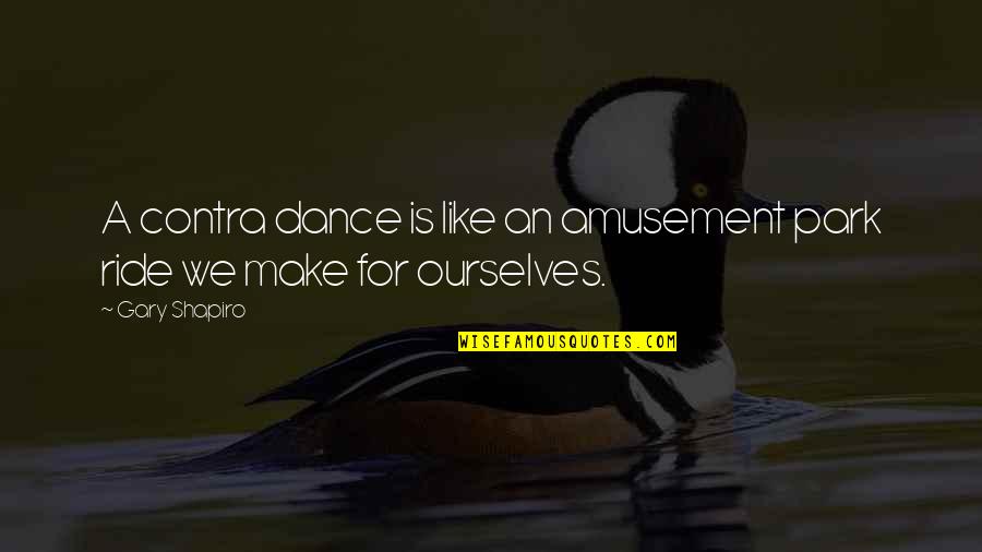 Socna Torta Quotes By Gary Shapiro: A contra dance is like an amusement park