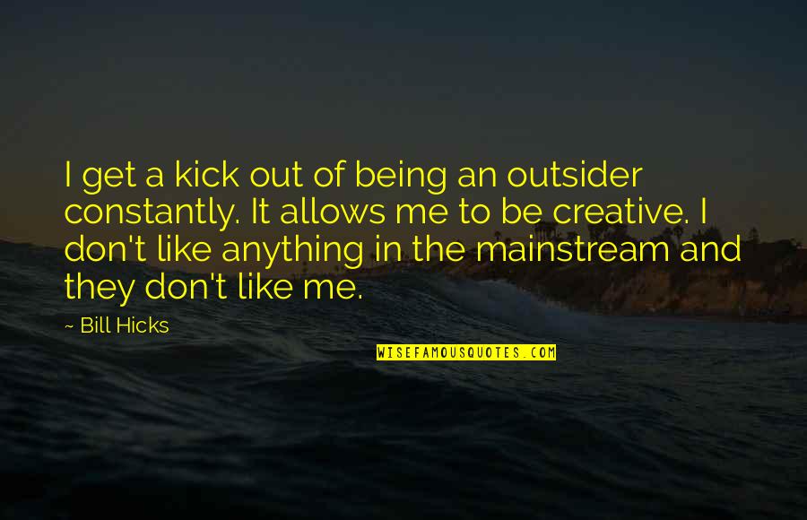 Socrates Athens Quotes By Bill Hicks: I get a kick out of being an Socrates Athens Quotes By Bill Hicks: I get a kick out of being an