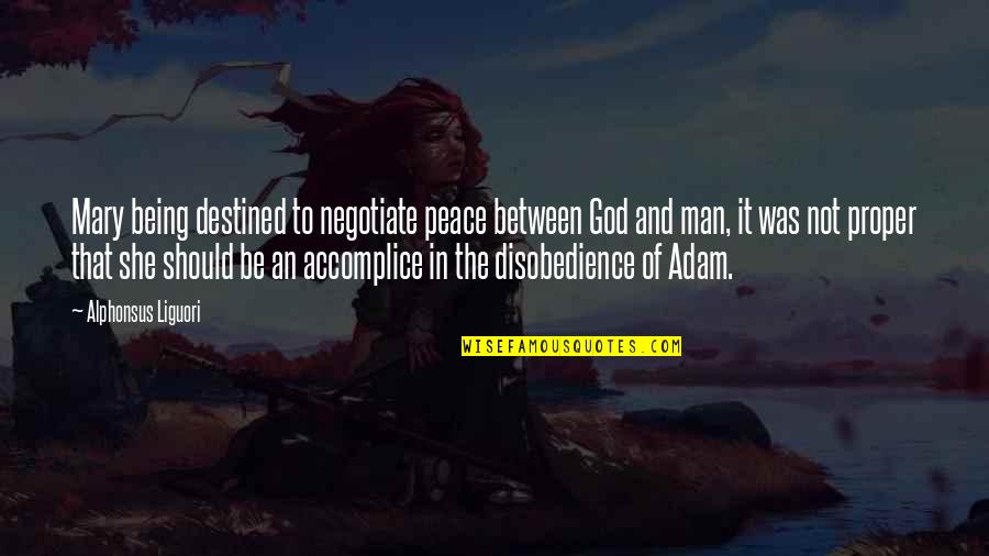 Socrates Contentment Quotes By Alphonsus Liguori: Mary being destined to negotiate peace between God Socrates Contentment Quotes By Alphonsus Liguori: Mary being destined to negotiate peace between God