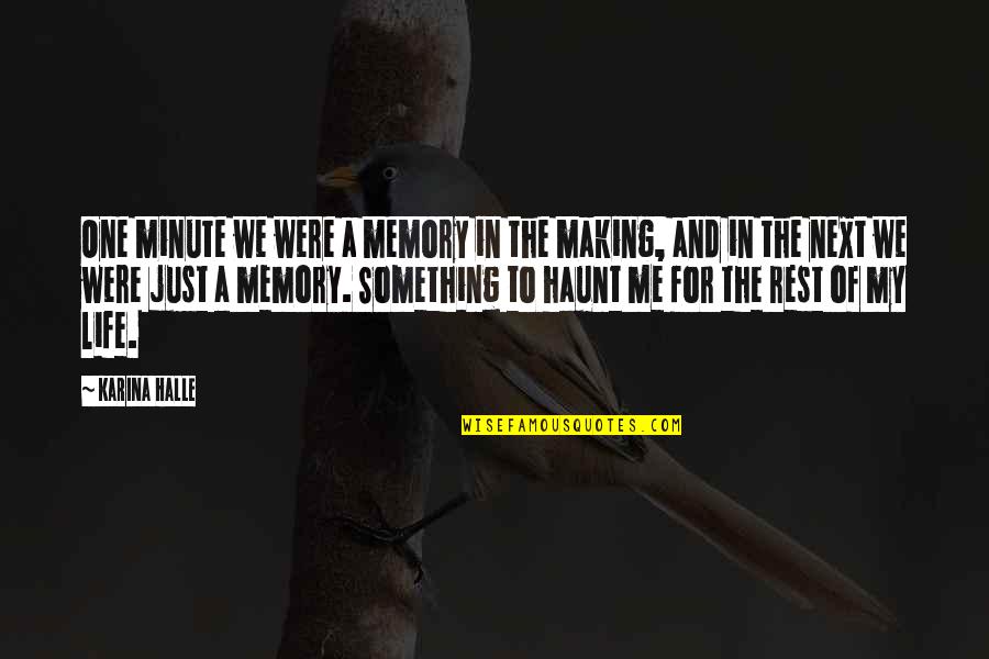 Socrates Contentment Quotes By Karina Halle: One minute we were a memory in the Socrates Contentment Quotes By Karina Halle: One minute we were a memory in the