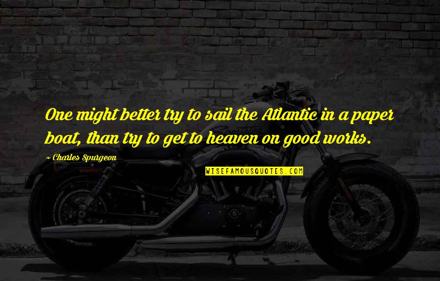 Socrates Discipline Quote Quotes By Charles Spurgeon: One might better try to sail the Atlantic Socrates Discipline Quote Quotes By Charles Spurgeon: One might better try to sail the Atlantic