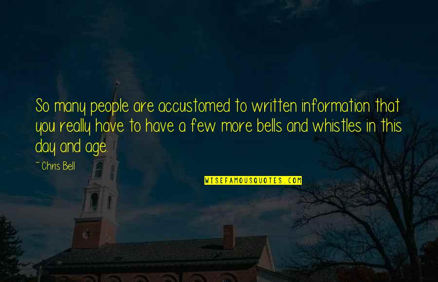 Socrates Metaphysics Quotes By Chris Bell: So many people are accustomed to written information