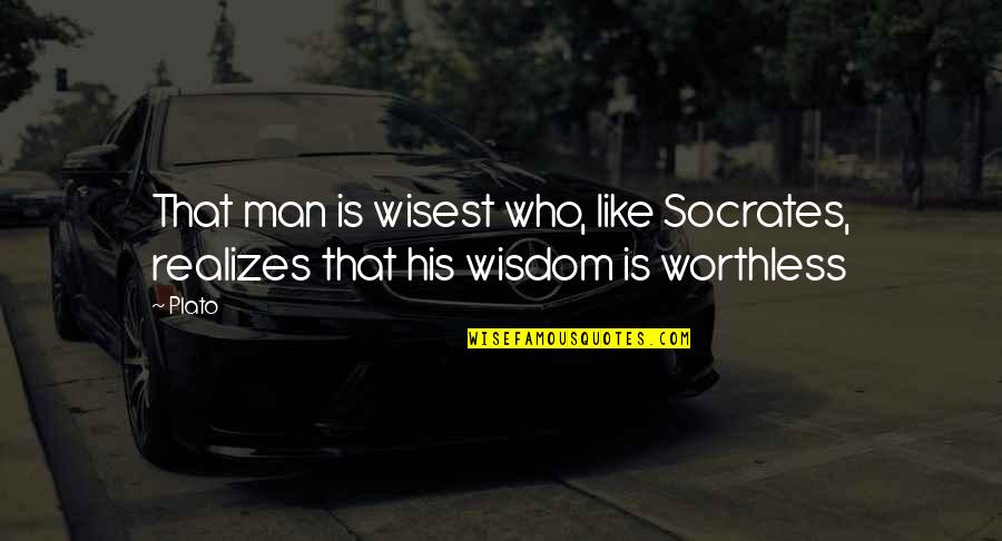 Socrates Philosophical Quotes By Plato: That man is wisest who, like Socrates, realizes