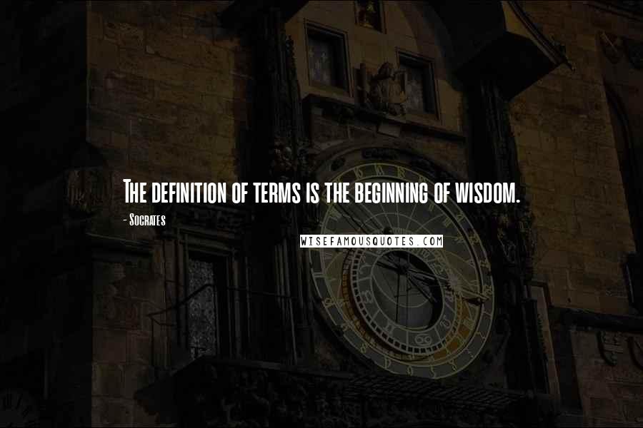 Socrates quotes: The definition of terms is the beginning of wisdom. Socrates quotes: The definition of terms is the beginning of wisdom.