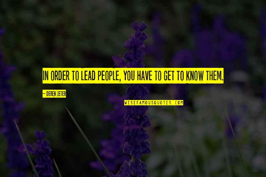 Socratica Youtube Quotes By Derek Jeter: In order to lead people, you have to