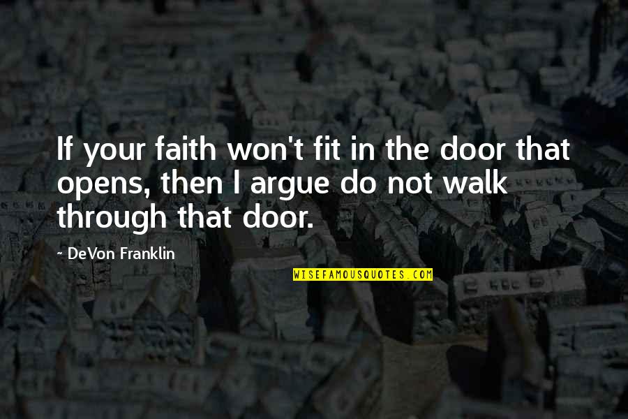 Sod Kov V Bojka Quotes By DeVon Franklin: If your faith won't fit in the door Sod Kov V Bojka Quotes By DeVon Franklin: If your faith won't fit in the door