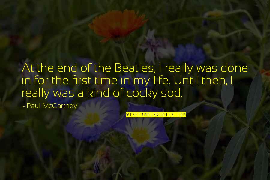 Sod Quotes By Paul McCartney: At the end of the Beatles, I really