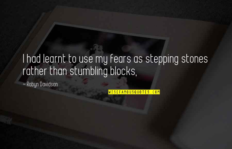 Soda Can Quotes By Robyn Davidson: I had learnt to use my fears as