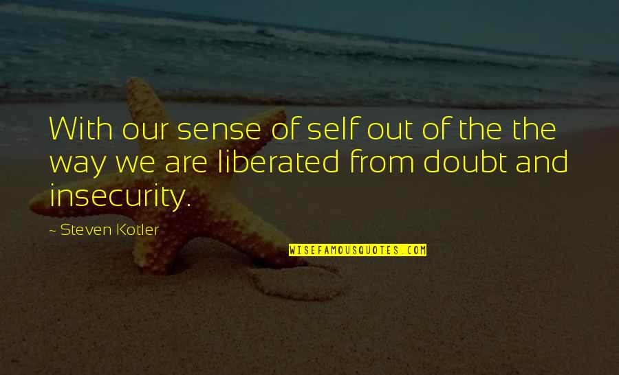 Soda Jerk Quotes By Steven Kotler: With our sense of self out of the Soda Jerk Quotes By Steven Kotler: With our sense of self out of the