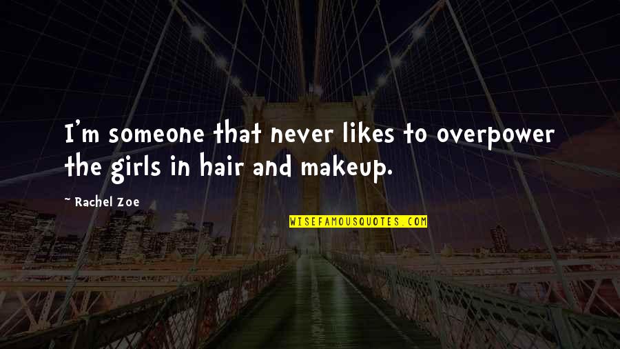 Soda Pop Valentines Quotes By Rachel Zoe: I'm someone that never likes to overpower the