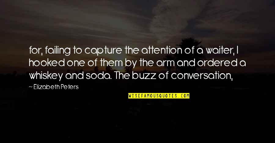 Soda Quotes By Elizabeth Peters: for, failing to capture the attention of a