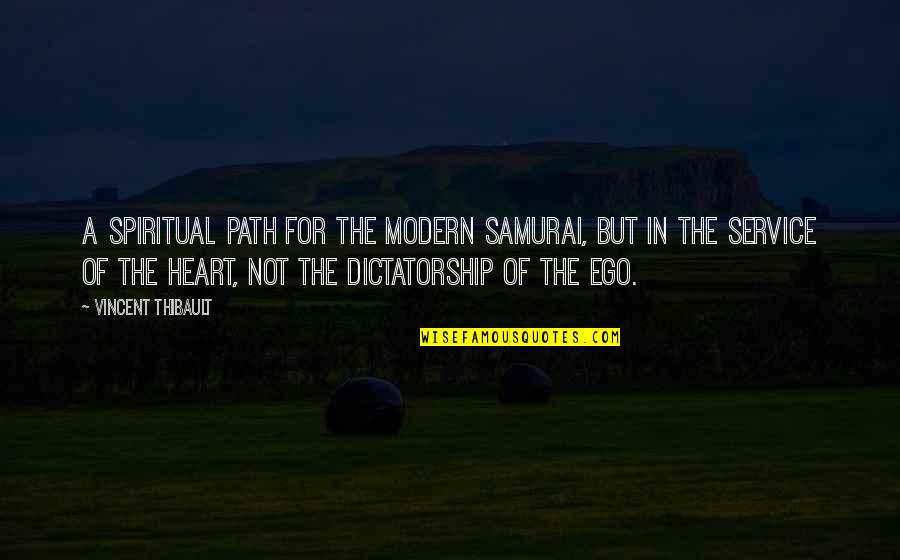 Sodaroos Quotes By Vincent Thibault: A spiritual path for the modern samurai, but