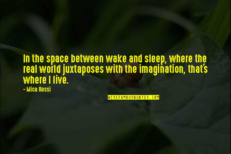 Sodden Crew Quotes By Mica Rossi: In the space between wake and sleep, where