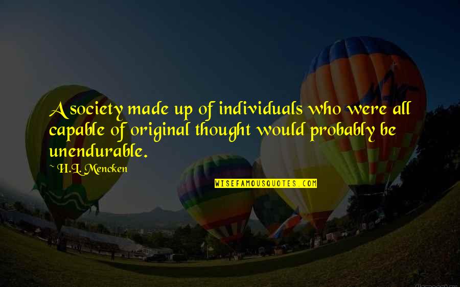 Sodden In A Sentence Quotes By H.L. Mencken: A society made up of individuals who were