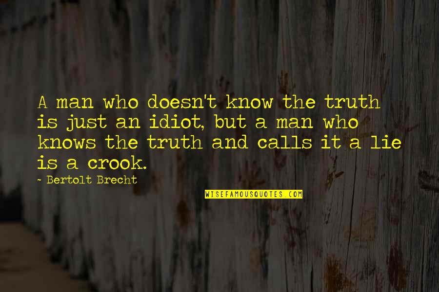 Sodden Quotes By Bertolt Brecht: A man who doesn't know the truth is