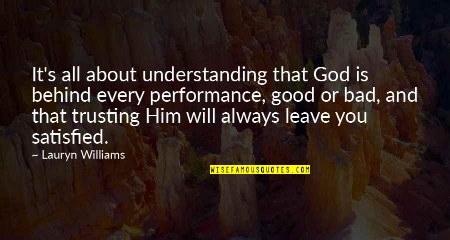 Soddie Houses Quotes By Lauryn Williams: It's all about understanding that God is behind Soddie Houses Quotes By Lauryn Williams: It's all about understanding that God is behind