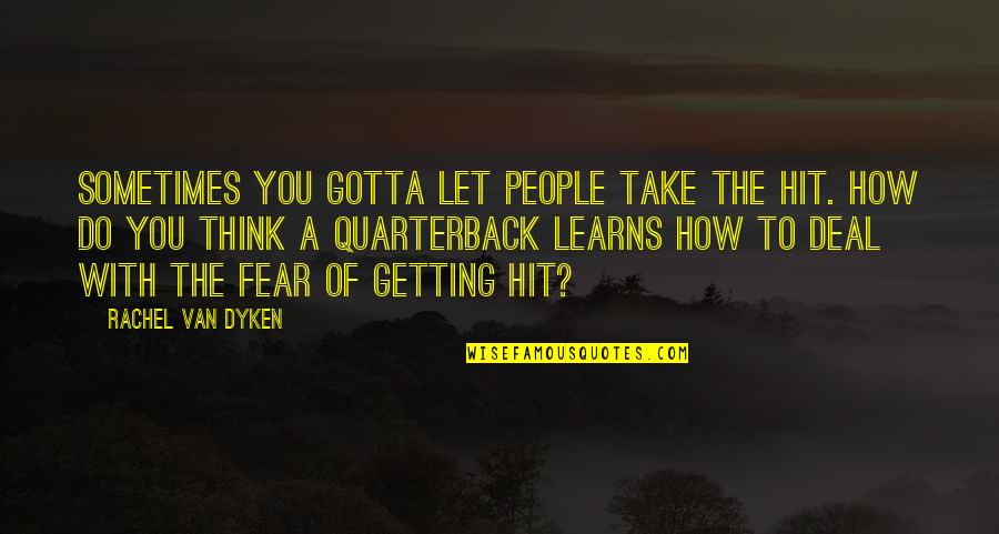 Soddisfazione Per Le Quotes By Rachel Van Dyken: Sometimes you gotta let people take the hit. Soddisfazione Per Le Quotes By Rachel Van Dyken: Sometimes you gotta let people take the hit.