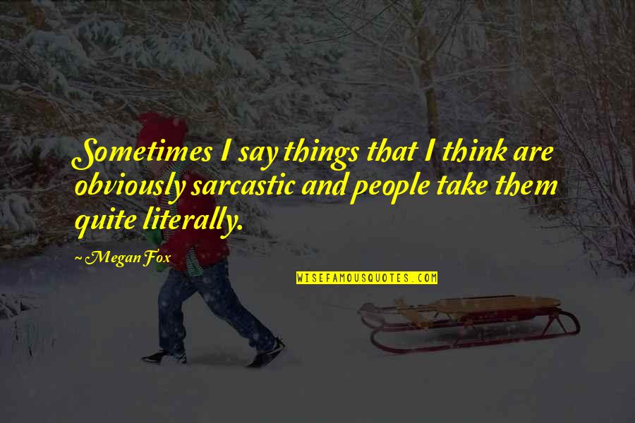 Soderling Nadal French Quotes By Megan Fox: Sometimes I say things that I think are
